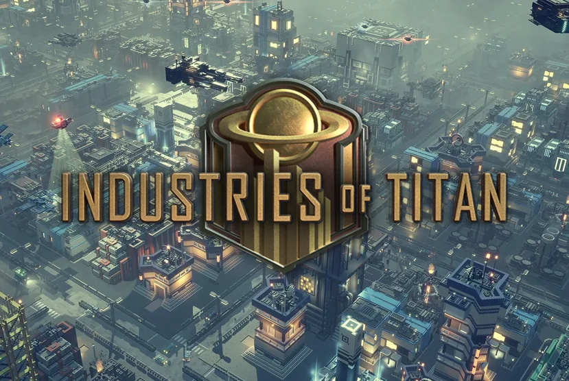 Industries of Titan Free Download
