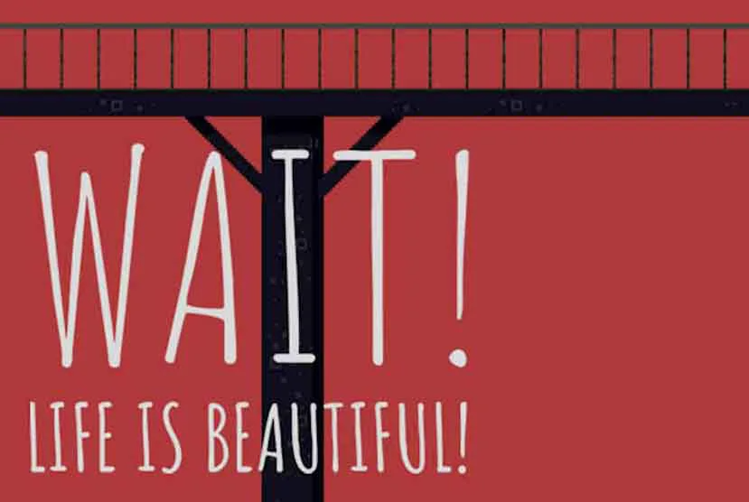 Wait! Life is beautiful! Free Download
