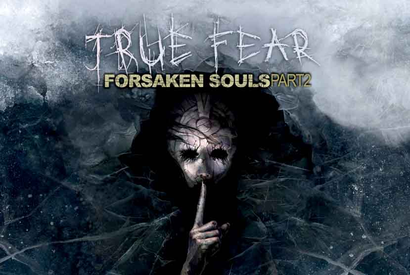 True Fear: Forsaken Souls Part 2 Free Download
