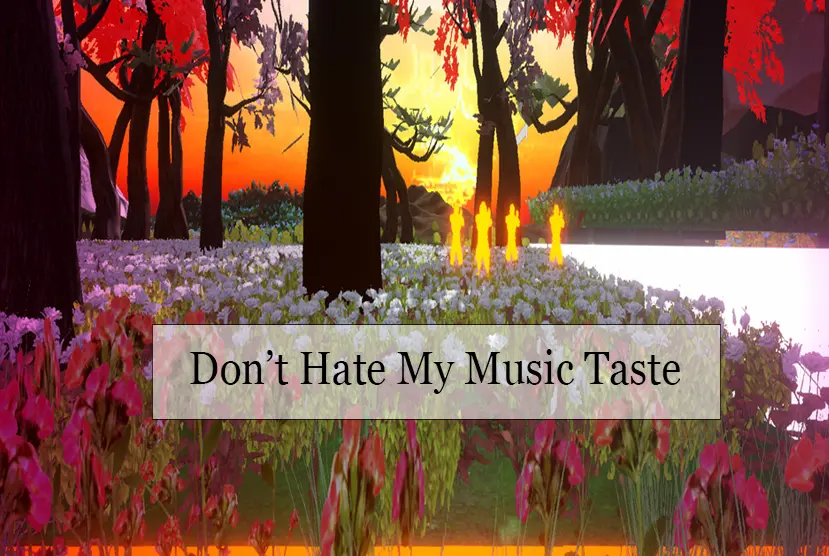 Donâ€™t Hate My Music Taste Free Download
