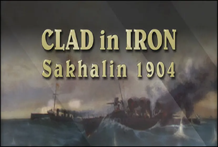 Clad in Iron Sakhalin 1904 Free Download
