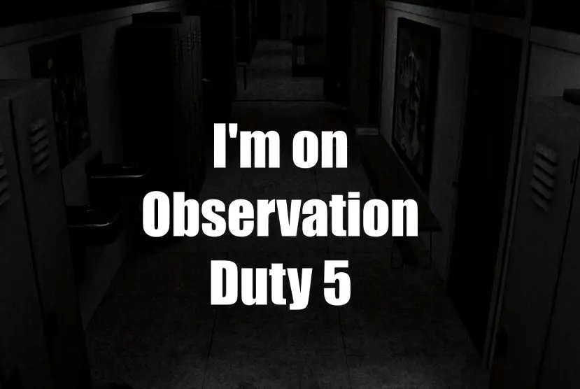 Iâ€™m on Observation Duty 5 Free Download
