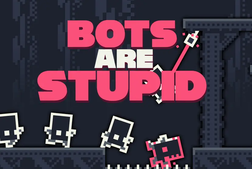 Bots Are Stupid Free Download
